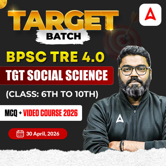 Target Batch | BPSC TRE 4.0 Social Science TGT (Class: 6th to 10th)  MCQ + Video Course 2026 | Online Live Classes by Adda247